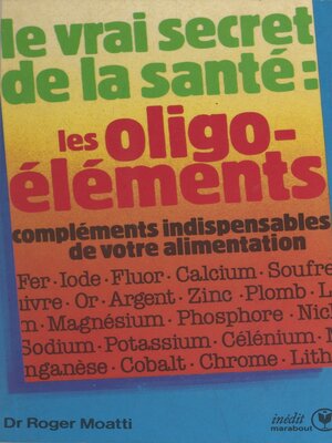 cover image of Les oligo-éléments, compléments indispensables de votre alimentation